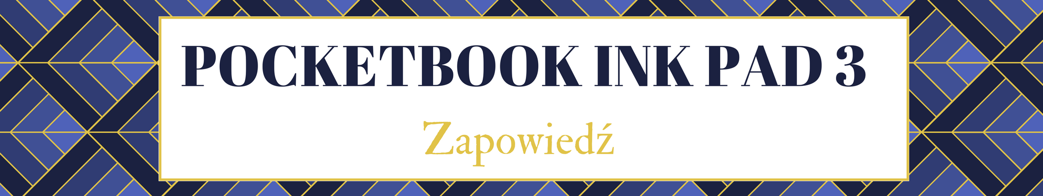 Zapowiedź nowego czytnika Pocketbook - pocketbook Ink Pad 3.