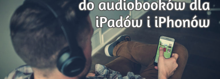 Słuchanie audiobooków na telefonie