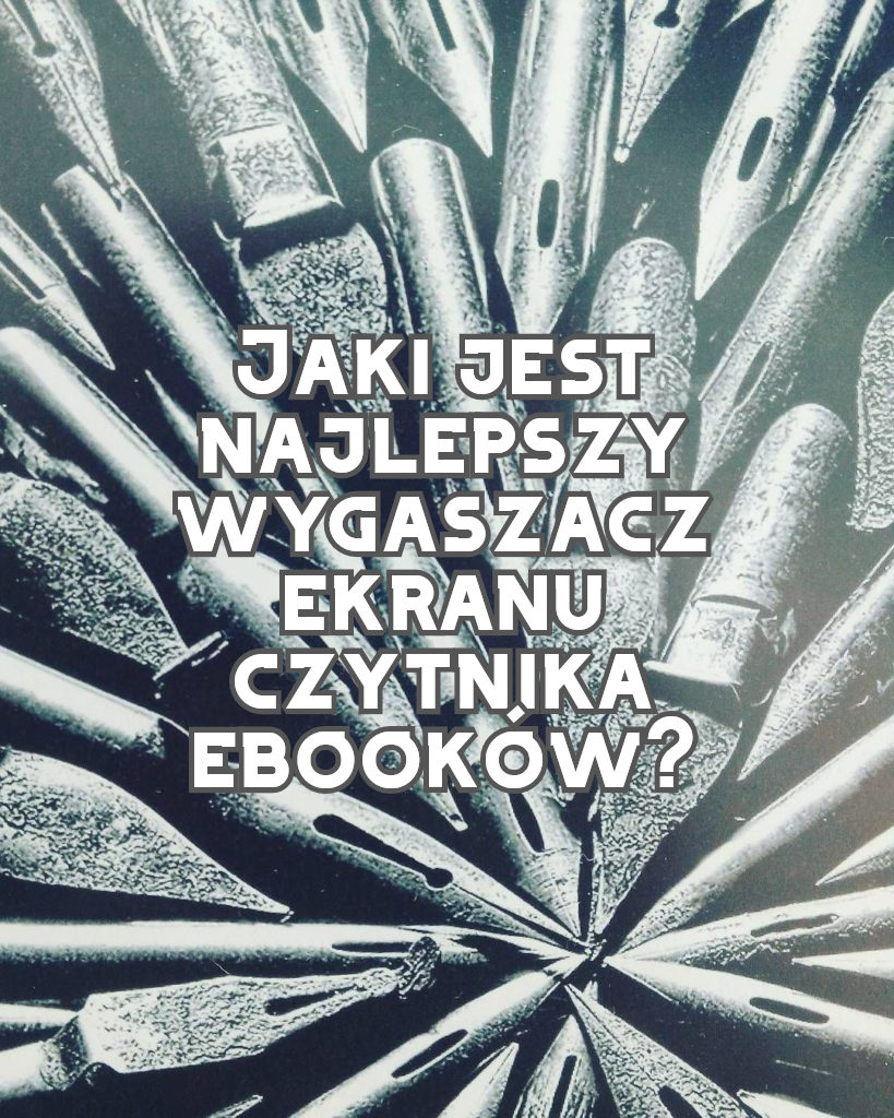 Jaki jest najlepszy wygaszacz ekranu czytnika ebooków?