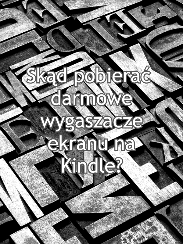 Skąd pobierać darmowe wygaszacze ekranu na Kindle?