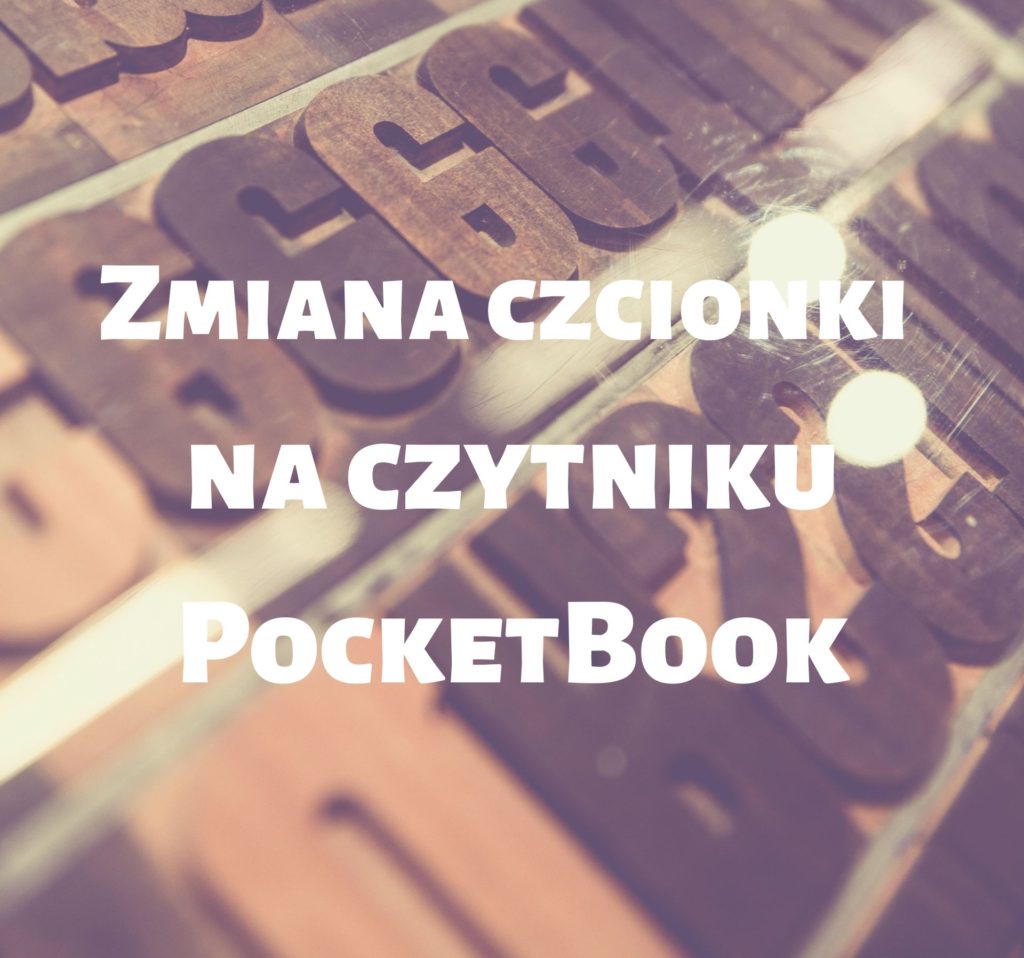 Jak zmienić czcionkę na czytniku PocketBook?