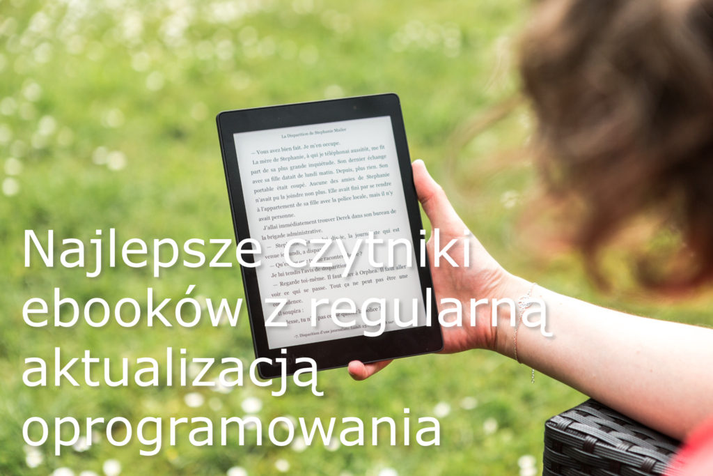 Najlepsze czytniki ebooków z regularną aktualizacją oprogramowania