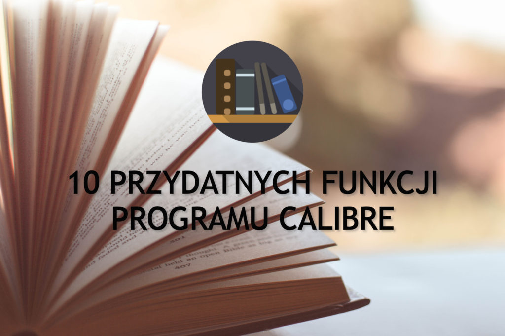 10 przydatnych funkcji programu Calibre