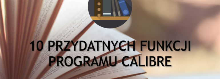 10 przydatnych funkcji programu Calibre