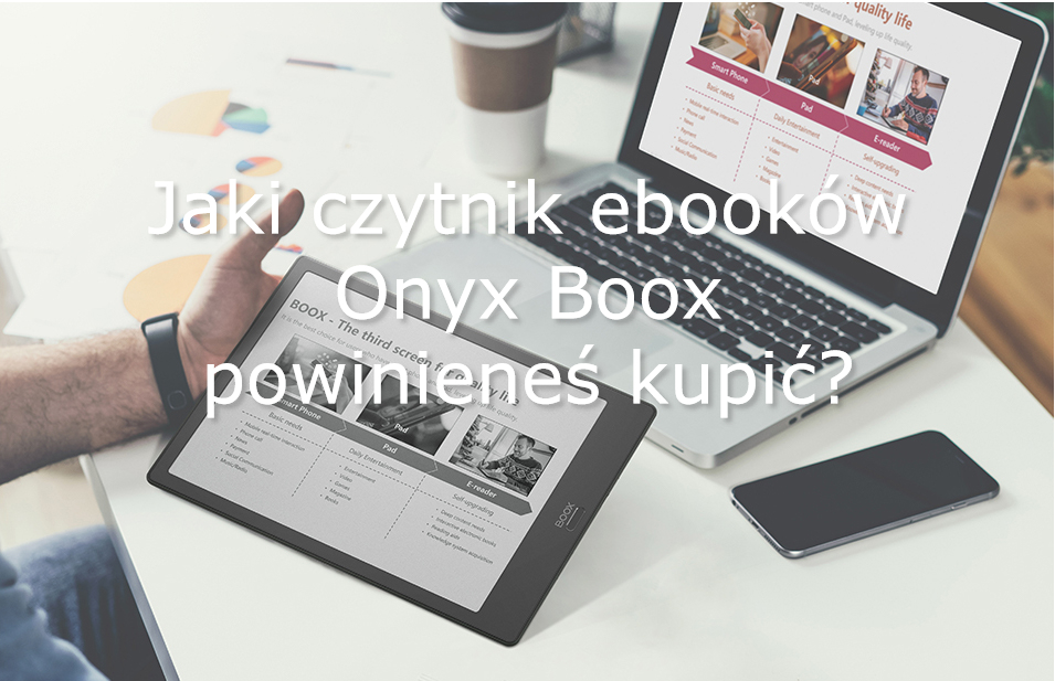 Jaki czytnik ebooków Onyx Boox powinieneś kupić?