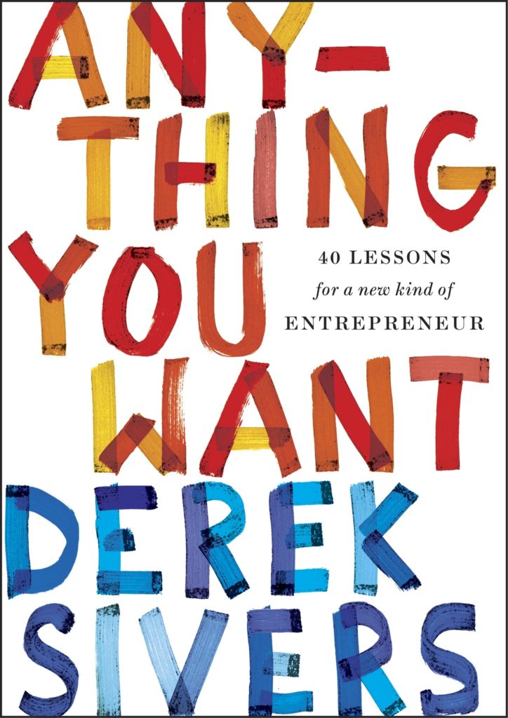 Derek Sivers – Co tylko zechcesz. 40 lekcji dla nowoczesnego biznesmena