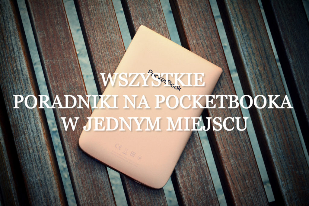 Wszystkie PORADNIKI NA POCKETBOOKA w jednym miejscu