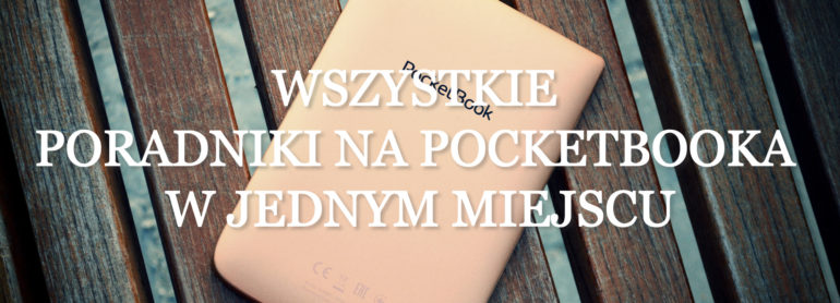 Wszystkie PORADNIKI NA POCKETBOOKA w jednym miejscu