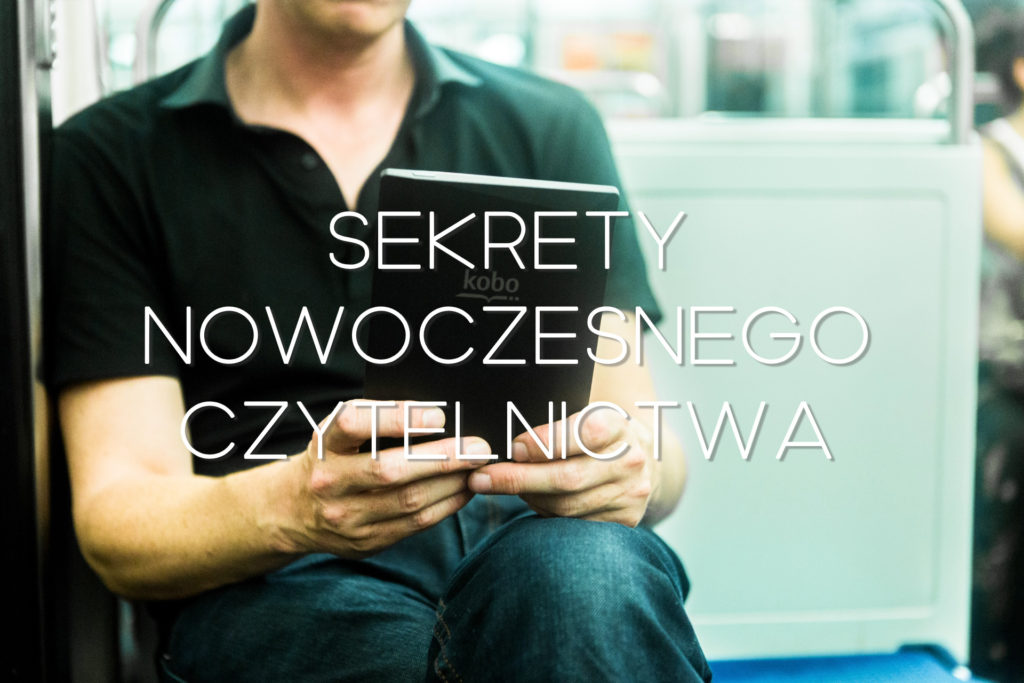 Sekrety nowoczesnego czytelnictwa