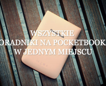 Wszystkie PORADNIKI NA POCKETBOOKA w jednym miejscu