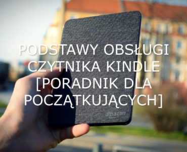 Podstawy obsługi czytnika Kindle [Poradnik dla początkujących]