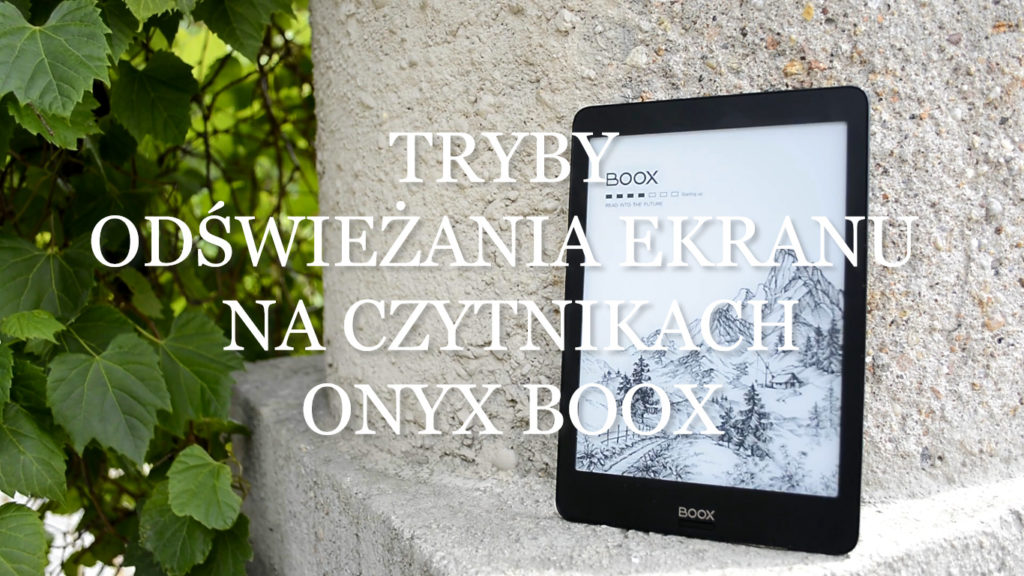 Jak korzystać trybów odświeżania ekranu na czytnikach Onyx Boox?