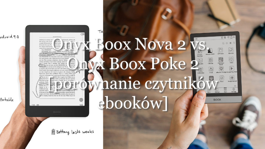 Onyx Boox Nova 2 vs. Onyx Boox Poke 2. Porownanie doóch najnowszych czytnikow ebookow od Onyxa