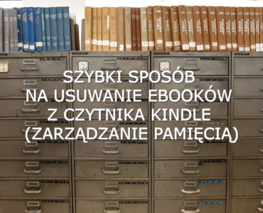 Szybki sposób na usuwanie ebooków z czytnika Kindle