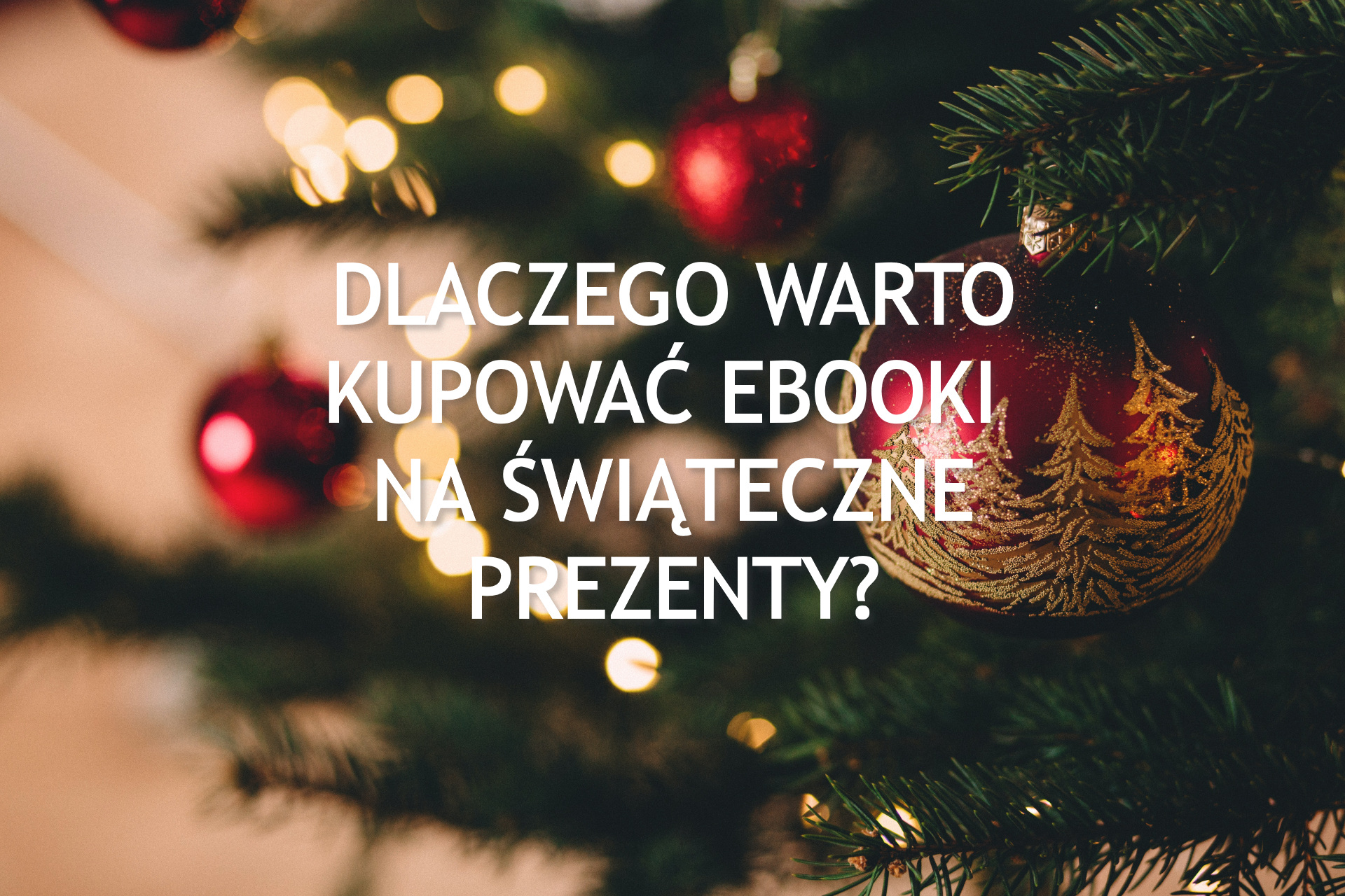 Dlaczego warto kupować ebooki na świąteczne prezenty? - www.naczytniku.pl