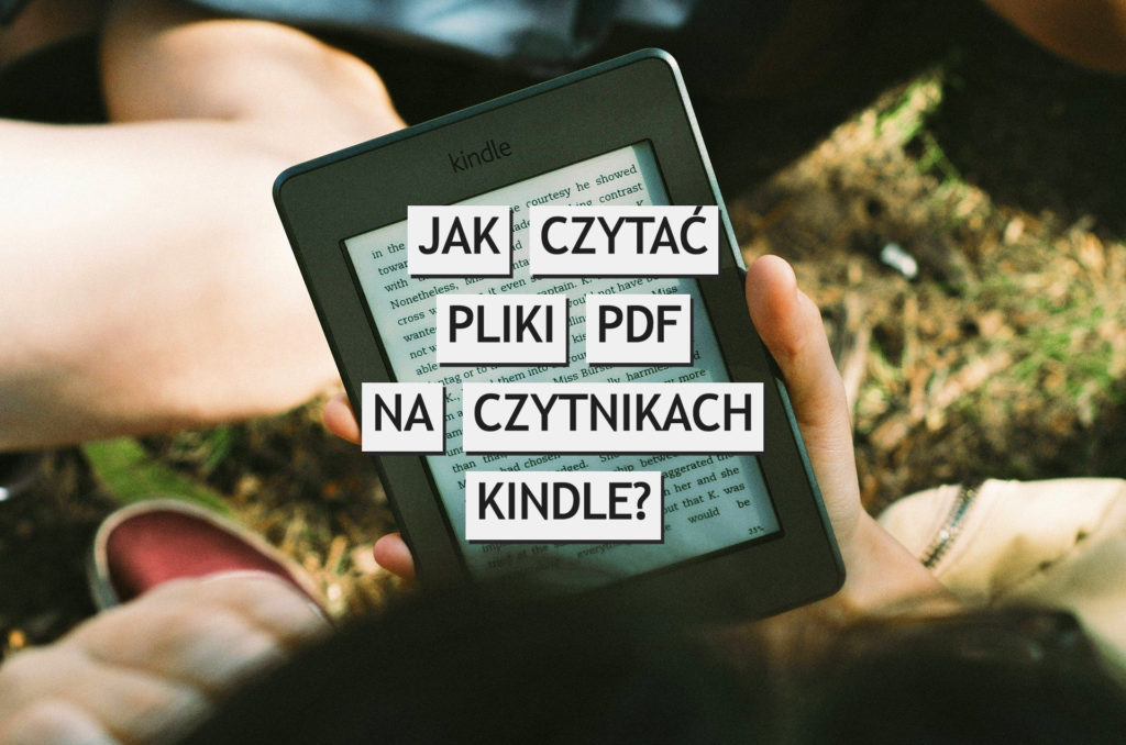 Jak czytać pliki PDF na czytnikach Kindle?