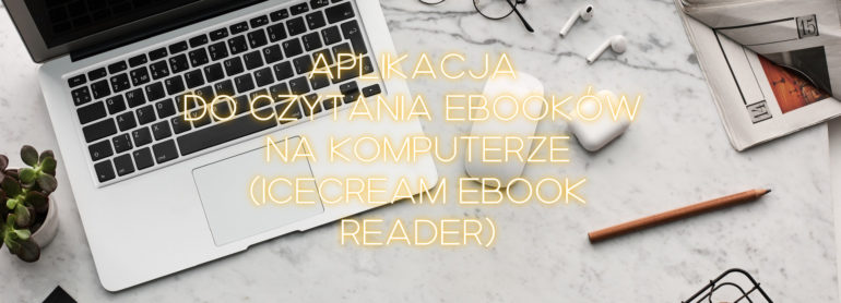 Test aplikacji do czytania ebooków na komputerze Icecream Ebook Reader