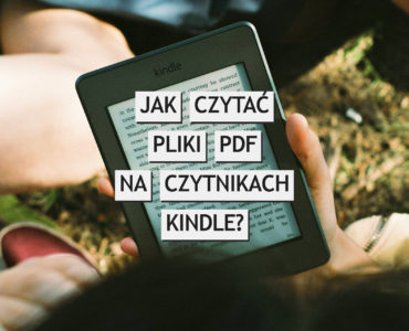 Jak czytać pliki PDF na czytnikach Kindle?