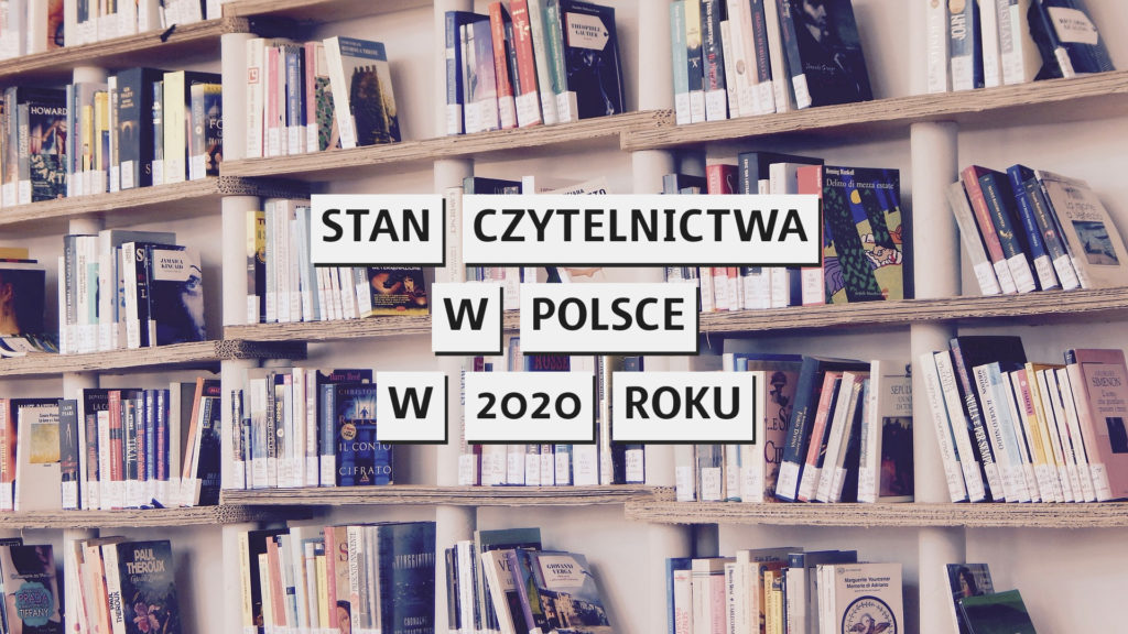 Czytelnictwo w Polsce w 2020 roku [raport Biblioteki Narodowej]