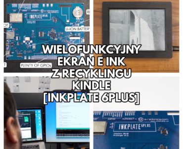 Wielofunkcyjny ekran E Ink z recyklingu czytników Kindle [Inkplate 6PLUS]